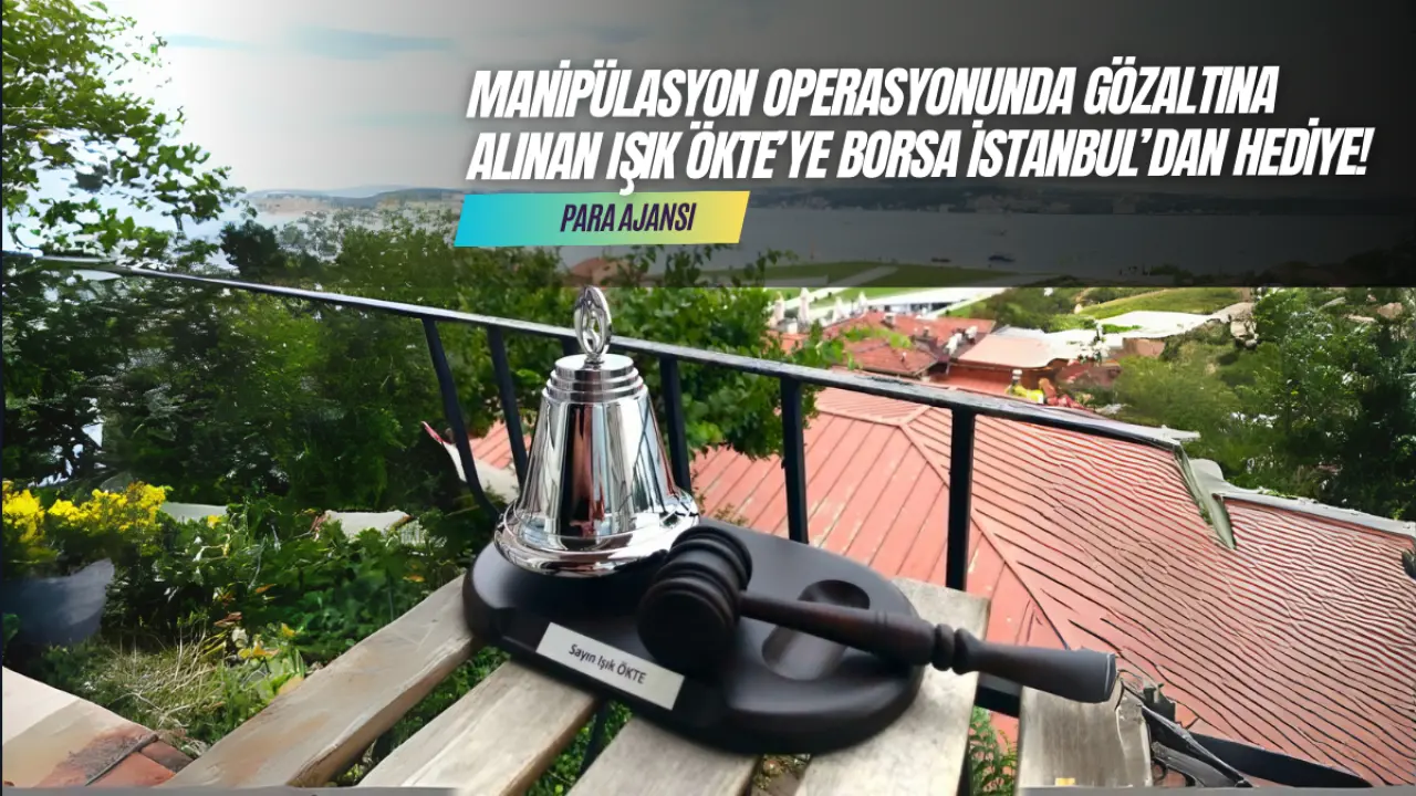 Manipülasyon Operasyonunda Gözaltına Alınan Işık Ökte’ye Borsa İstanbul’dan Hediye!
